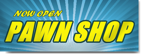 Now Open Pawn Shop Banner