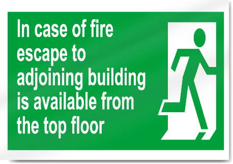 In Case Of Fire Escape To Adjoining Building Is Available From The Top Floor Safety Signs