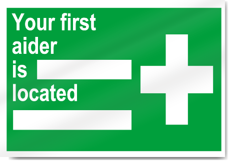 Your First Aider Is Located Safety Signs