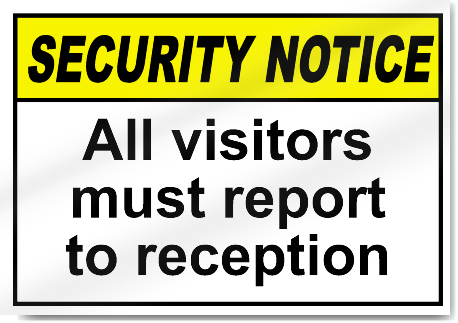 All Visitors Must Report To Reception Security Signs