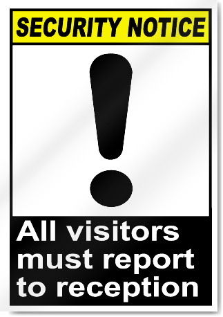All Visitors Must Report To Reception Security Signs