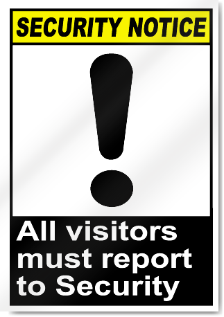 All Visitors Must Report To Security Security Signs