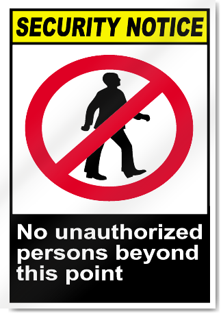 No Unauthorized Persons Beyond This Point Security Signs