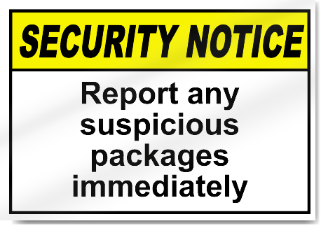 Report Any Suspicious Packages Immediately Security Signs