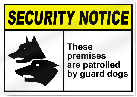 These Premises Are Patrolled By Guard Dogs Security Signs
