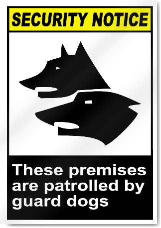 These Premises Are Patrolled By Guard Dogs Security Signs