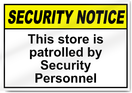 This Store Is Patrolled By Security Personnel Security Signs