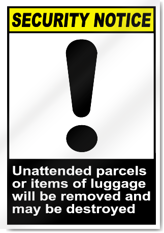 Unattended Parcels Or Items Of Luggage Will Be Removed Security Signs