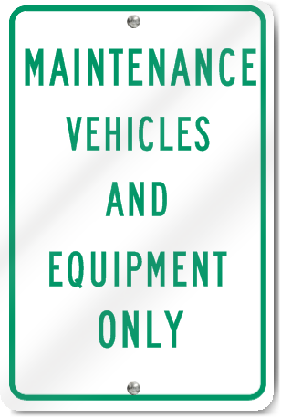 Maintenance Vehicles And Equipment Only Sign
