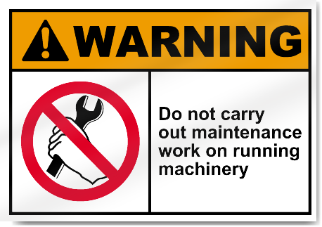 Do Not Carry Out Maintenance Work On Running Machinery Warning Signs