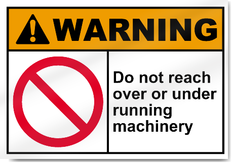 Do Not Reach Over Or Under Running Machinery Warning Signs