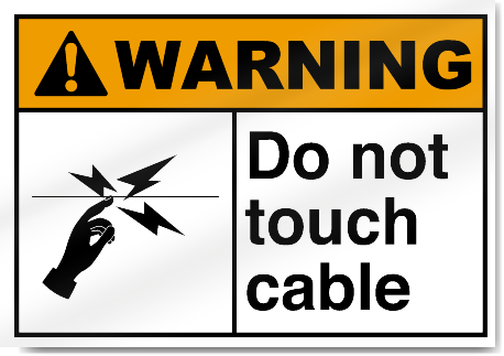 Do Not Touch Cable Warning Signs