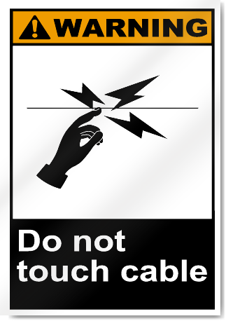 Do Not Touch Cable Warning Signs