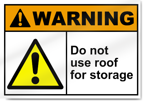 Do Not Use Roof For Storage Warning Signs