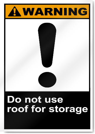 Do Not Use Roof For Storage Warning Signs