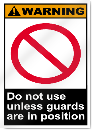 Do Not Use Unless Guards Are In Position Warning Signs