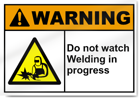 high warning do not watch welding in progress sign 3099