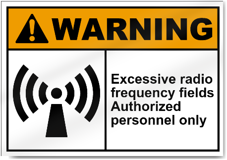 Excessive Radio Frequency Fields Authorized Personnel Only Warning Signs