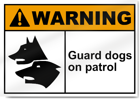 Guard Dogs On Patrol Warning Signs