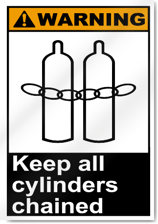 Keep All Cylinders Chained Warning Signs