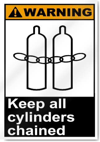 Keep All Cylinders Chained Warning Sign
