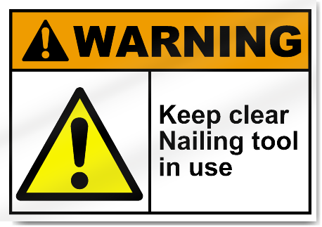 Keep Clear Nailing Tool In Use Warning Signs