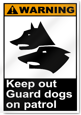 Keep Out Guard Dogs On Patrol Warning Signs