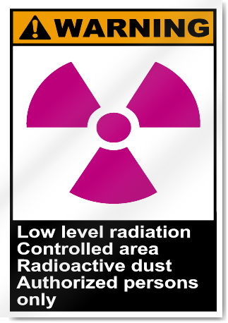 Low Level Radiation Controlled Area Radioactive Dust Warning Signs