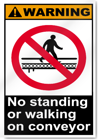 No Standing Or Walking On Conveyor Warning Signs