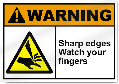 Sharp Edges Watch Your Fingers Warning Signs