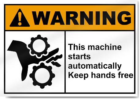 This Machine Starts Automatically Keep Hands Free Warning Signs