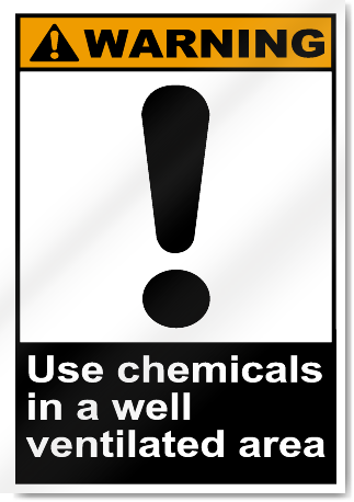 Use Chemicals In A Well Ventilated Area Warning Signs