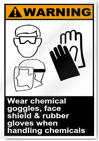 Wear Chemical Goggles Face Shield Warning Signs