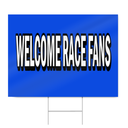 Welcome Race Fans Block Lettering Sign