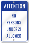 Attention No Persons Under 21 Allowed Sign