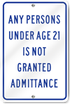 Any Persons Under Age 21 Is Not Granted Admittance Sign