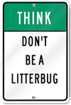 Think Don't Be A Litterbug Sign