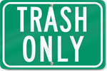 Trash Only Sign
