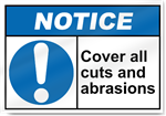 Cover All Cuts And Abrasions Notice Sign