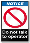 Do Not Talk To Operator Notice Signs