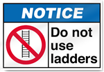 Do Not Use Ladders Notice Sign