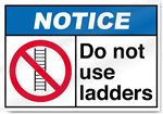 Do Not Use Ladders Notice Signs