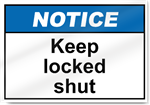 Keep Locked Shut Notice Signs