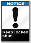 Keep Locked Shut Notice Signs