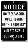 Notice No Trespassing Or Loitering On This Property Violators Will Be Prosecuted Sign