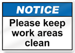 Please Keep Work Areas Clean Notice Signs