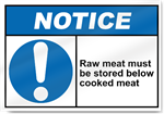 Raw Meat Must Be Stored Below Cooked Meat Notice Signs
