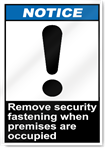 Remove Security Fastening When Premises Are Occupied Notice Signs