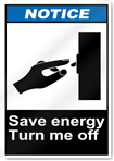 Save Energy Turn Me Off Notice Signs