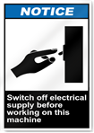 Switch Off Electrical Supply Before Working On This Machine Notice Signs